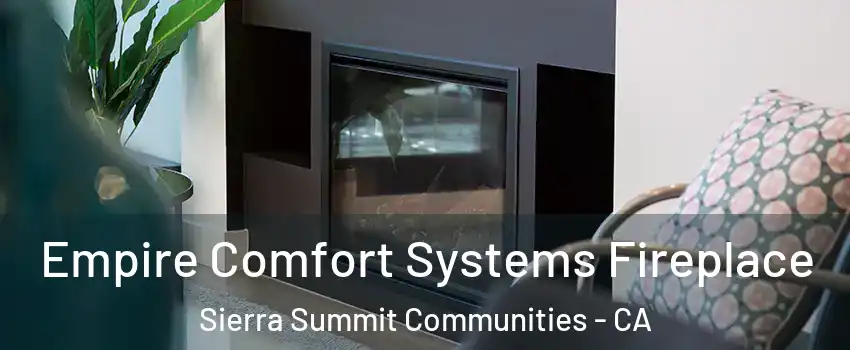 Empire Comfort Systems Fireplace Sierra Summit Communities - CA