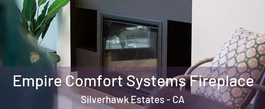 Empire Comfort Systems Fireplace Silverhawk Estates - CA
