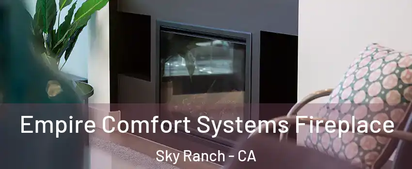 Empire Comfort Systems Fireplace Sky Ranch - CA
