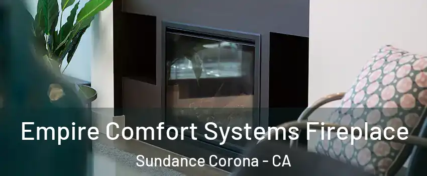 Empire Comfort Systems Fireplace Sundance Corona - CA