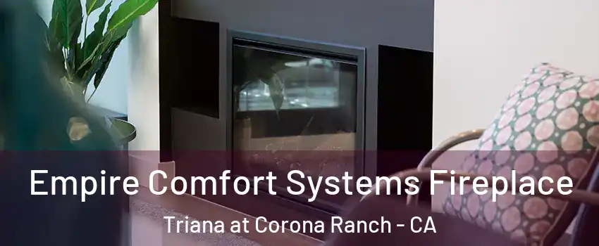 Empire Comfort Systems Fireplace Triana at Corona Ranch - CA