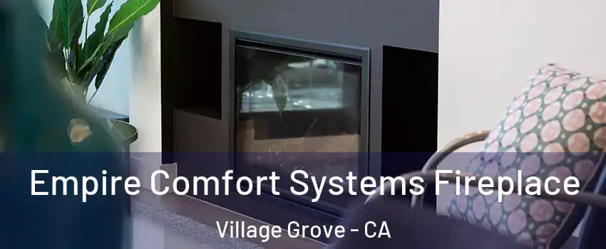 Empire Comfort Systems Fireplace Village Grove - CA