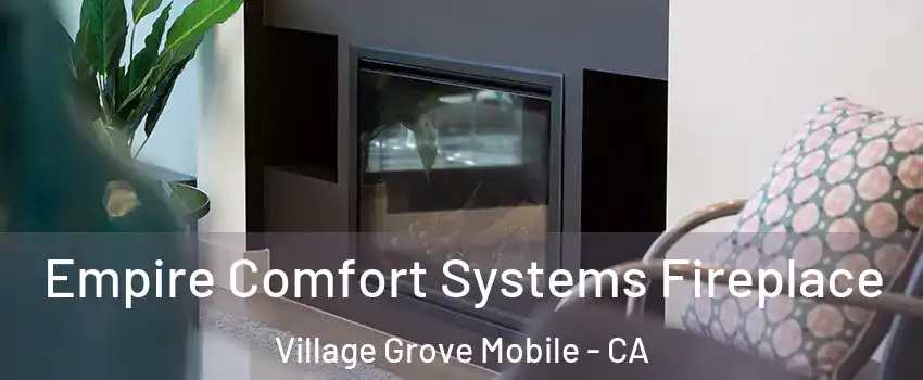 Empire Comfort Systems Fireplace Village Grove Mobile - CA