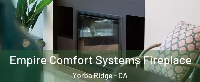 Empire Comfort Systems Fireplace Yorba Ridge - CA