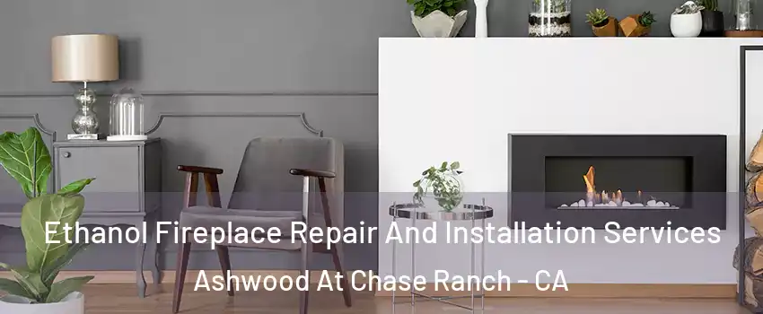 Ethanol Fireplace Repair And Installation Services Ashwood At Chase Ranch - CA