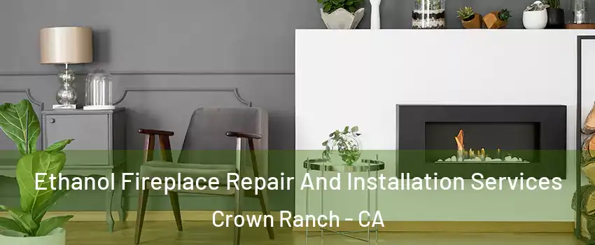 Ethanol Fireplace Repair And Installation Services Crown Ranch - CA