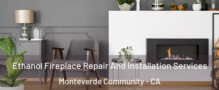 Ethanol Fireplace Repair And Installation Services Monteverde Community - CA