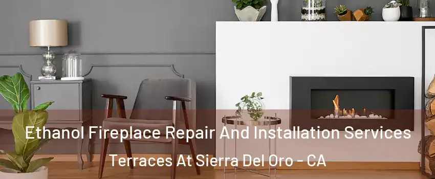Ethanol Fireplace Repair And Installation Services Terraces At Sierra Del Oro - CA