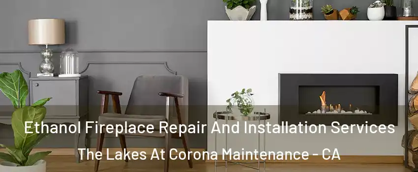 Ethanol Fireplace Repair And Installation Services The Lakes At Corona Maintenance - CA