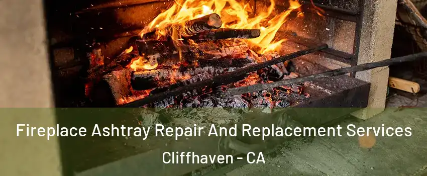 Fireplace Ashtray Repair And Replacement Services Cliffhaven - CA