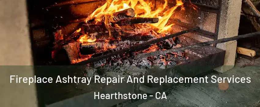 Fireplace Ashtray Repair And Replacement Services Hearthstone - CA