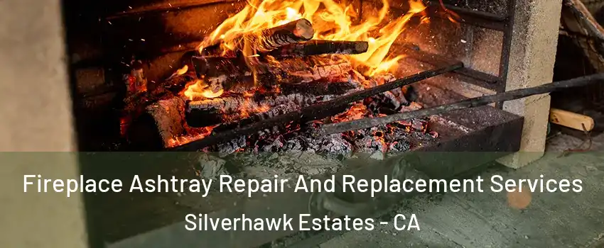 Fireplace Ashtray Repair And Replacement Services Silverhawk Estates - CA