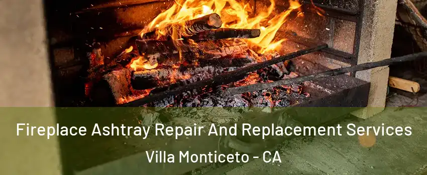 Fireplace Ashtray Repair And Replacement Services Villa Monticeto - CA