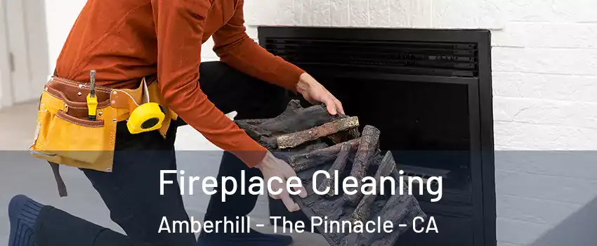 Fireplace Cleaning Amberhill - The Pinnacle - CA
