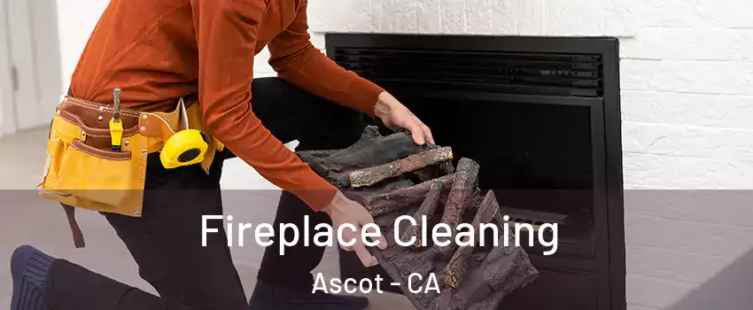 Fireplace Cleaning Ascot - CA