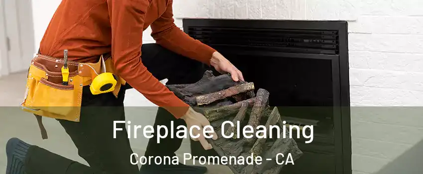 Fireplace Cleaning Corona Promenade - CA