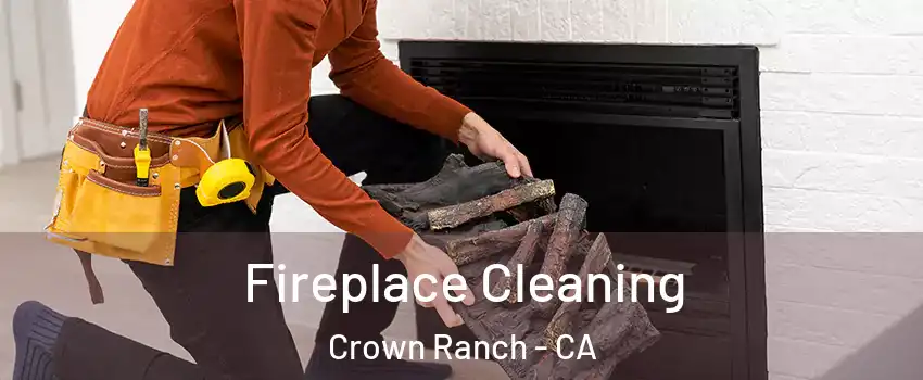 Fireplace Cleaning Crown Ranch - CA