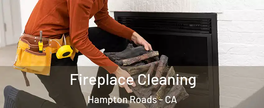 Fireplace Cleaning Hampton Roads - CA