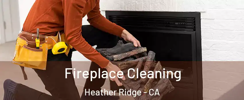 Fireplace Cleaning Heather Ridge - CA