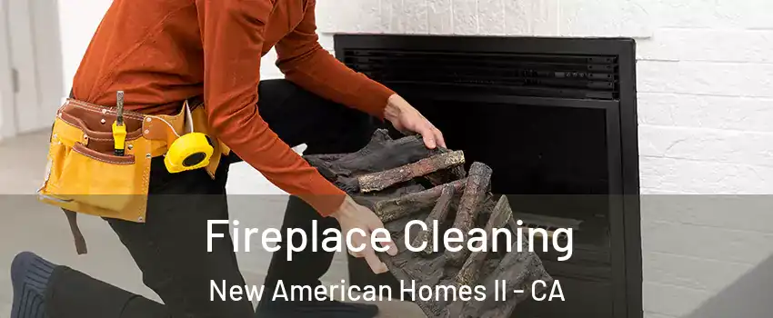 Fireplace Cleaning New American Homes II - CA