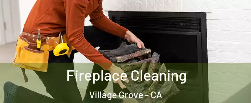 Fireplace Cleaning Village Grove - CA