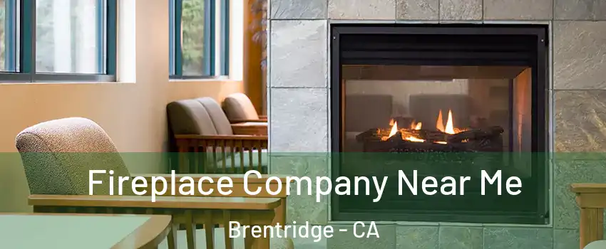 Fireplace Company Near Me Brentridge - CA