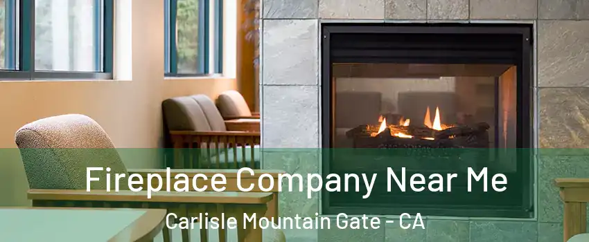 Fireplace Company Near Me Carlisle Mountain Gate - CA