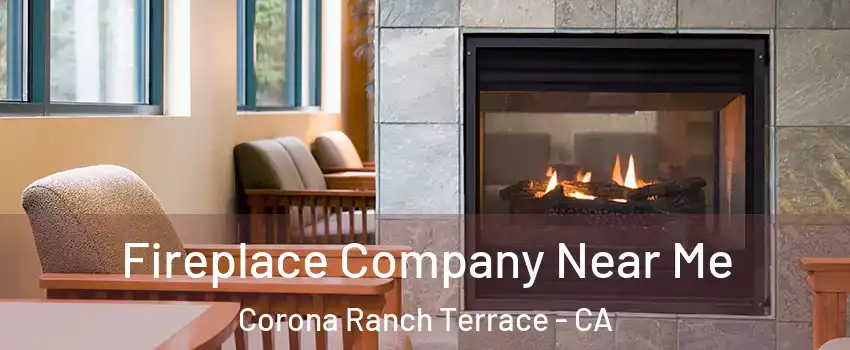 Fireplace Company Near Me Corona Ranch Terrace - CA