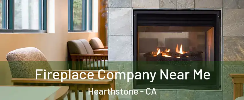 Fireplace Company Near Me Hearthstone - CA