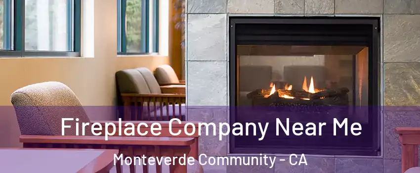Fireplace Company Near Me Monteverde Community - CA