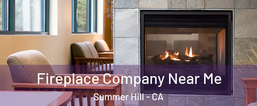 Fireplace Company Near Me Summer Hill - CA