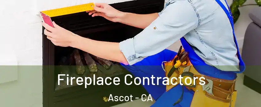 Fireplace Contractors Ascot - CA