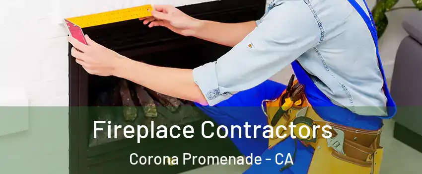 Fireplace Contractors Corona Promenade - CA