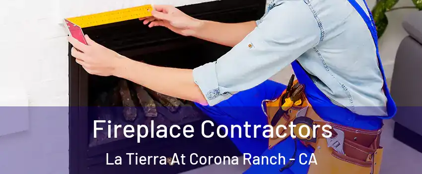 Fireplace Contractors La Tierra At Corona Ranch - CA