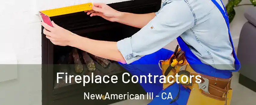 Fireplace Contractors New American III - CA