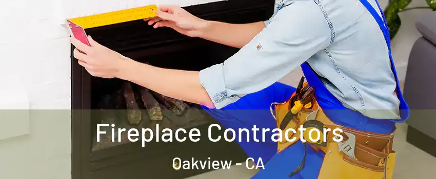 Fireplace Contractors Oakview - CA