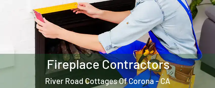 Fireplace Contractors River Road Cottages Of Corona - CA