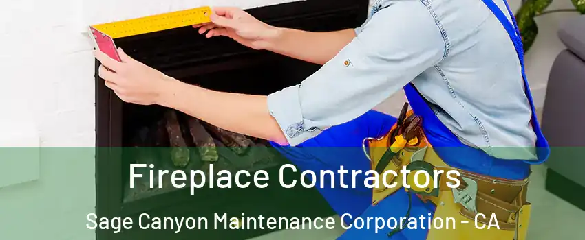 Fireplace Contractors Sage Canyon Maintenance Corporation - CA
