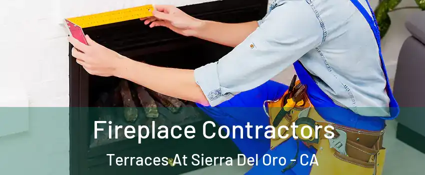 Fireplace Contractors Terraces At Sierra Del Oro - CA