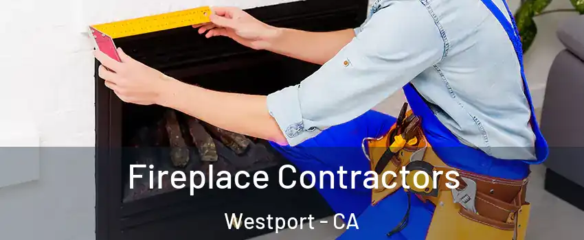 Fireplace Contractors Westport - CA