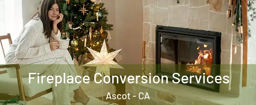 Fireplace Conversion Services Ascot - CA