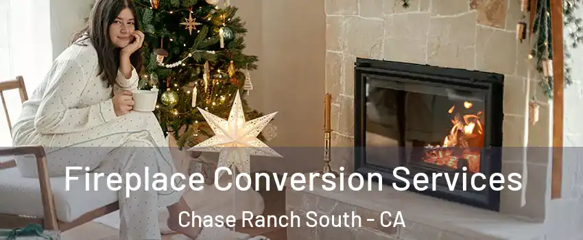 Fireplace Conversion Services Chase Ranch South - CA