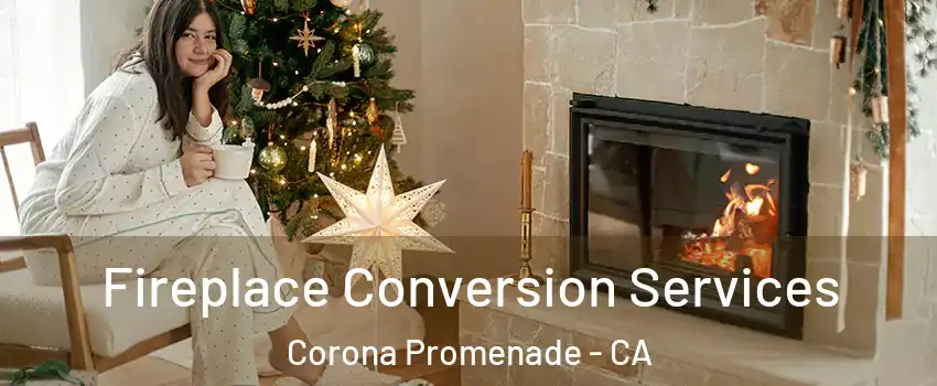 Fireplace Conversion Services Corona Promenade - CA
