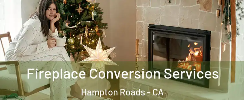 Fireplace Conversion Services Hampton Roads - CA
