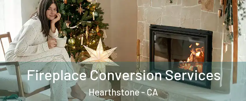 Fireplace Conversion Services Hearthstone - CA