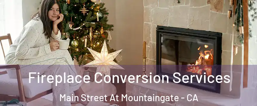 Fireplace Conversion Services Main Street At Mountaingate - CA