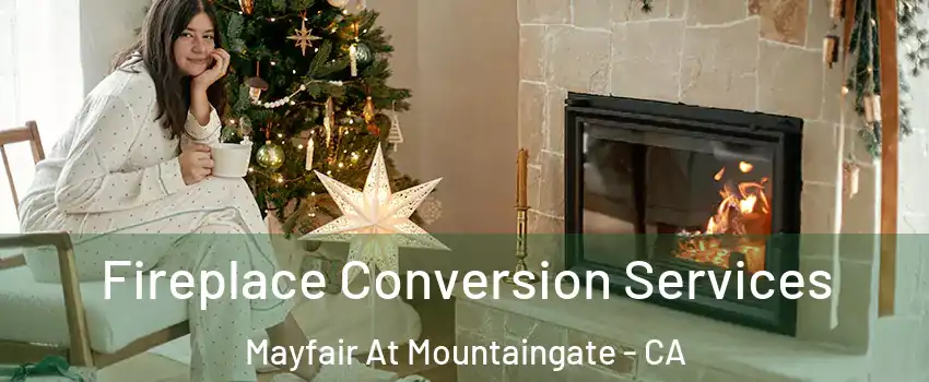 Fireplace Conversion Services Mayfair At Mountaingate - CA