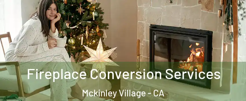 Fireplace Conversion Services Mckinley Village - CA