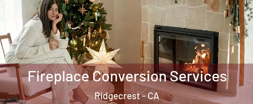 Fireplace Conversion Services Ridgecrest - CA