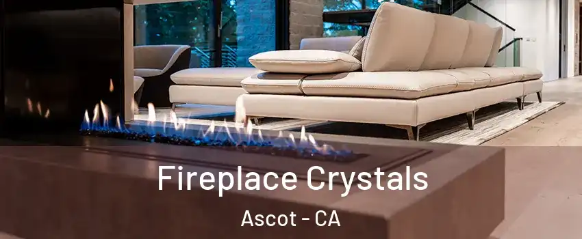 Fireplace Crystals Ascot - CA